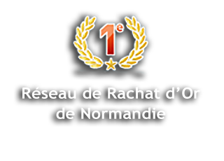 Premier r&eacute;seau de Rachat d'or de Normandie